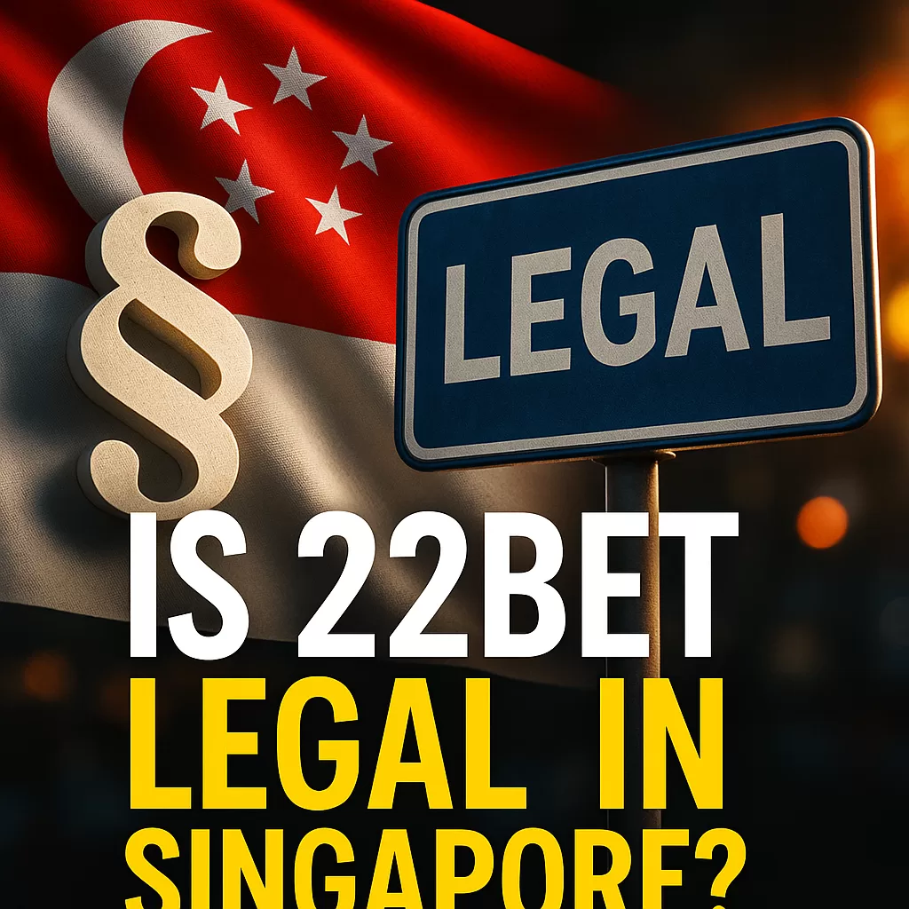 🇸🇬 Is 22Bet Legal in Singapore? 2025 Guide to Safe & Smart Online Betting