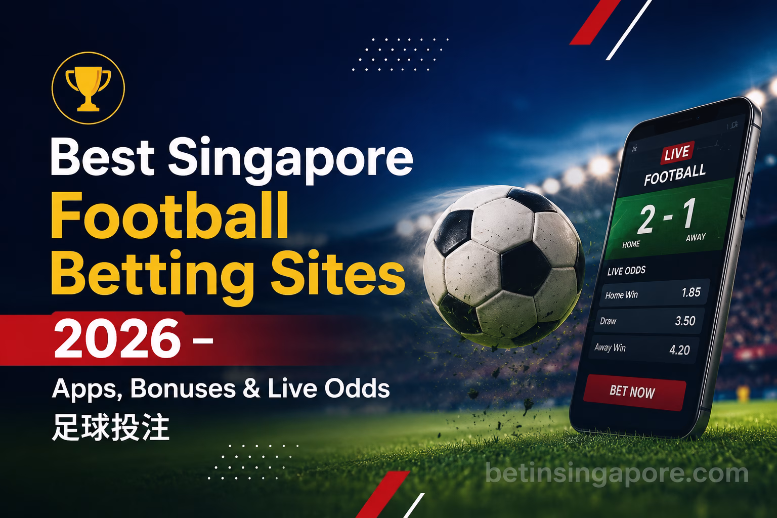 Best Singapore Football Betting Sites 2026 – Apps, Bonuses & Live Odds 足球投注